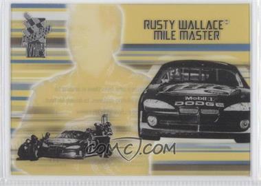 2003 Press Pass VIP - Mile Masters - Transparent #MM 11 TRANS - Rusty Wallace