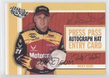 2004 Press Pass Trackside - Autographed Hat Sweepstakes Entry #PPH 26 - Ricky Rudd