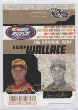 2004 Press Pass Trackside - Hot Pass - National #HP 23 - Kenny Wallace