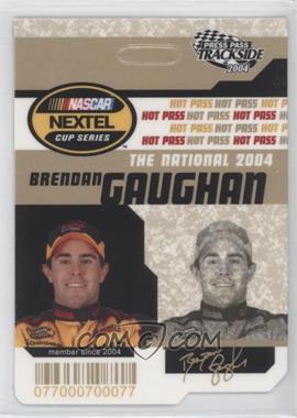 2004 Press Pass Trackside - Hot Pass - National #HP 6 - Brendan Gaughan