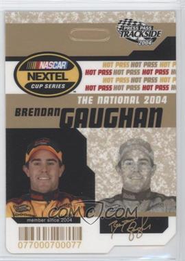 2004 Press Pass Trackside - Hot Pass - National #HP 6 - Brendan Gaughan