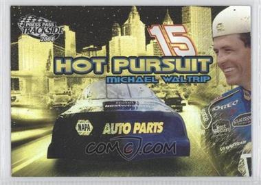 2004 Press Pass Trackside - Hot Pursuit #HP 3 - Michael Waltrip