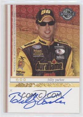 2004 Wheels - Autographs #_BIPA - Billy Parker