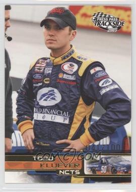 2005 Press Pass Trackside - [Base] - Golden #G50 - Todd Kluever /100