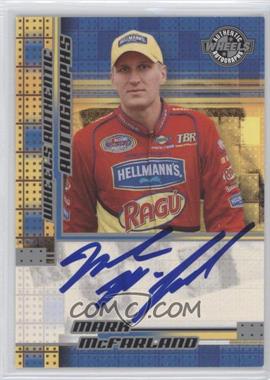 2005 Wheels - Authentic Autographs #_MAMC - Busch Series - Mark McFarland