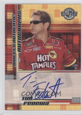 2005 Wheels - Authentic Autographs #_TIFE - Busch Series - Tim Fedewa