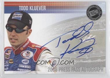 2006 Press Pass - Autographs #_TOKL - Todd Kluever