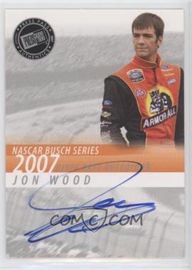 2007 Press Pass - Autographs #_JOWO - Jon Wood