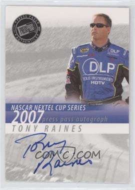 2007 Press Pass - Autographs #_TORA - Tony Raines