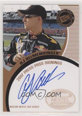 2007 Press Pass - Press Pass Signings - Bronze #_AJAL - A.J. Allmendinger [EX to NM]