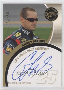 2007 Press Pass - Press Pass Signings - Gold #_CAME - Casey Mears /50
