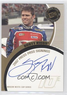 2007 Press Pass - Press Pass Signings - Gold #_SCRI - Scott Riggs /50