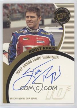 2007 Press Pass - Press Pass Signings - Gold #_SCRI - Scott Riggs /50