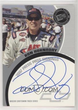 2007 Press Pass - Press Pass Signings - Silver #_ROHO - Ron Hornaday /100