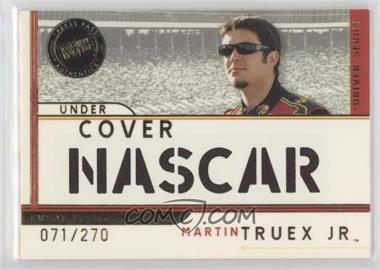 2007 Press Pass Eclipse - Under Cover Driver - NASCAR #UCD 10 - Martin Truex Jr. /270