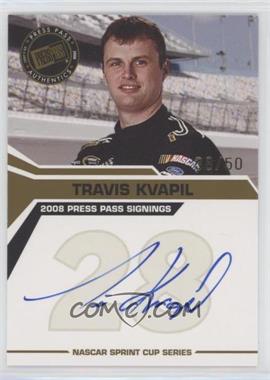 2008 Press Pass - Press Pass Signings - Gold #_TRKV - Travis Kvapil /50