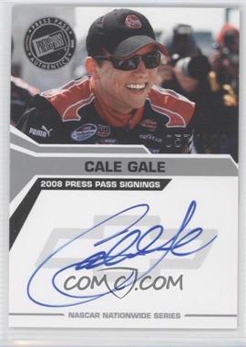 2008 Press Pass - Press Pass Signings - Silver #_CAGA - Cale Gale /100