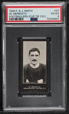 1909 Smith's Cup Tie Footballers - Tobacco [Base] #27 - W. Meredith [PSA 4 VG‑EX]