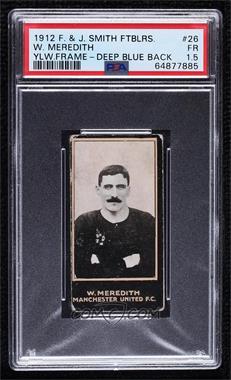 1912 Smith's Footballers - Tobacco [Base] - Dark Blue Back #26 - W. Meredith [PSA 1.5 FR]
