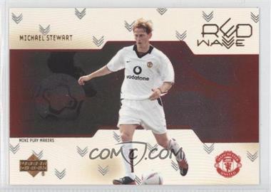 2003 Upper Deck Manchester United Mini Play Makers - Red Wave #RW15 - Michael Stewart