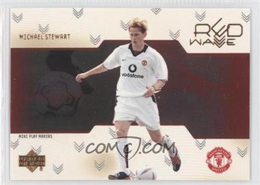 2003 Upper Deck Manchester United Mini Play Makers - Red Wave #RW15 - Michael Stewart