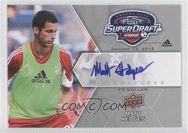 2012 Upper Deck MLS - Super Draft Signatures #SDS-HE - Matt Hedges