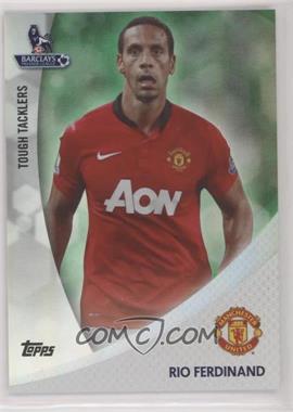 2013 Topps English Premier Gold - Tough Tacklers - Green #TT-RF - Rio Ferdinand /99