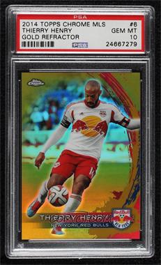 2014 Topps Chrome MLS - [Base] - Gold Refractor #6 - Thierry Henry /50 [PSA 10 GEM MT]