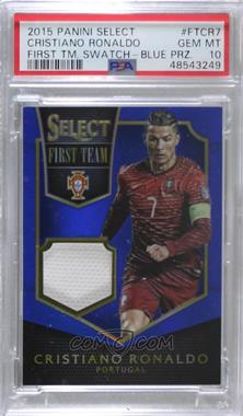 2015-16 Panini Select - First Team Swatches - Blue Prizm #FT-CR7 - Cristiano Ronaldo /99 [PSA 10 GEM MT]