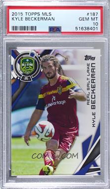 2015 Topps MLS - [Base] #187 - All-Star - Kyle Beckerman [PSA 10 GEM MT]