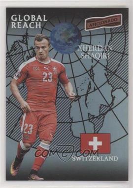 2016-17 Panini Aficionado - [Base] #165 - Global Reach - Xherdan Shaqiri