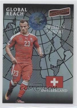 2016-17 Panini Aficionado - [Base] #165 - Global Reach - Xherdan Shaqiri