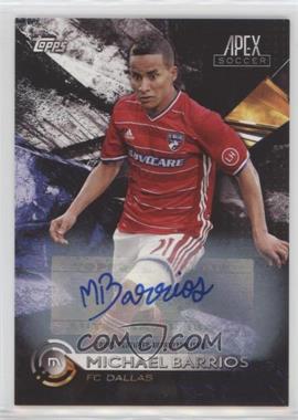 2016 Topps Apex - [Base] - Autographs #80 - Michael Barrios