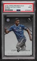 Ruben Loftus-Cheek [PSA 9 MINT] #/99