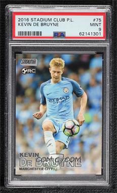 2016 Topps Stadium Club Premier League - [Base] #75 - Kevin De Bruyne [PSA 9 MINT]