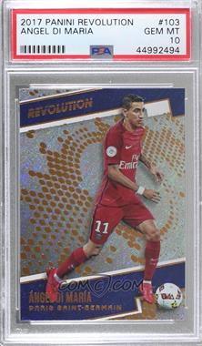 2017 Panini Revolution - [Base] #103 - Angel Di Maria [PSA 10 GEM MT]