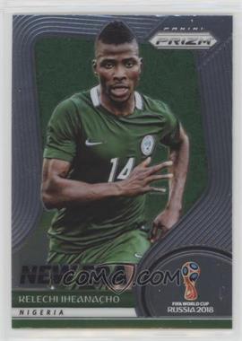 2018 Panini Prizm World Cup - New Era #NE-21 - Kelechi Iheanacho