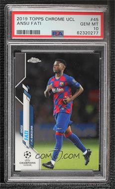 2019-20 Topps Chrome UCL - [Base] #45 - Ansu Fati [PSA 10 GEM MT]