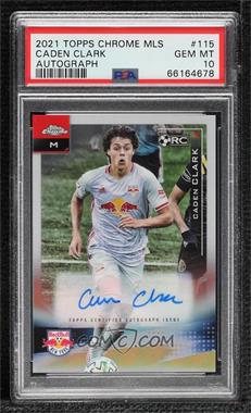 2021 Topps Chrome MLS - [Base] - Refractor Autographs #115 - Caden Clark [PSA 10 GEM MT]