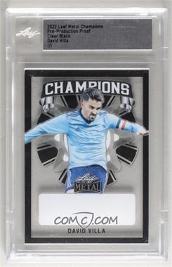 2022 Leaf Metal - Champions Autographs - Pre-Production Proof Black Clear Unsigned #C-DV1 - David Villa /1 [Uncirculated]