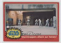 Stormtroopers Attack Our Heroes