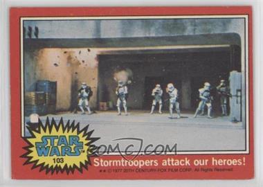 1977 Topps Star Wars - [Base] #103 - Stormtroopers Attack Our Heroes!