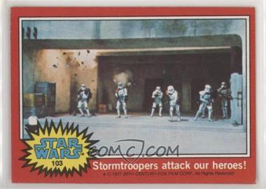 1977 Topps Star Wars - [Base] #103 - Stormtroopers Attack Our Heroes!