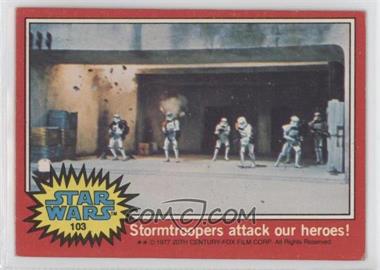 1977 Topps Star Wars - [Base] #103 - Stormtroopers Attack Our Heroes!