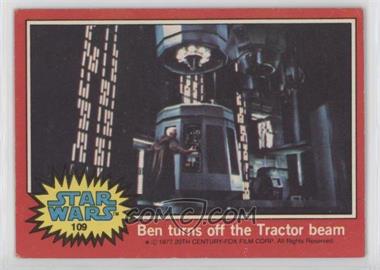 1977 Topps Star Wars - [Base] #109 - Ben Turns Off the Tractor Beam