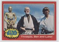 Threepio, Ben and Luke!