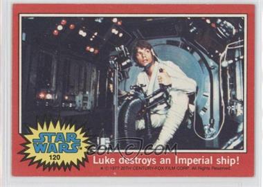 1977 Topps Star Wars - [Base] #120 - Luke Destroys an Imperial Ship!