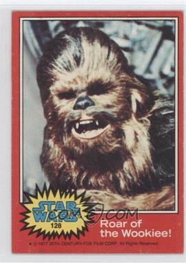 1977 Topps Star Wars - [Base] #128 - Roar of the Wookiee!