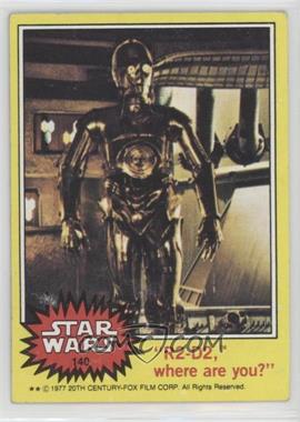 1977 Topps Star Wars - [Base] #140 - "R2-D2, Where Are You?"