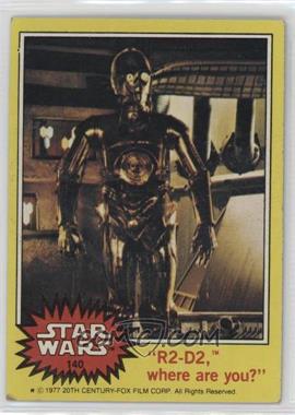 1977 Topps Star Wars - [Base] #140 - "R2-D2, Where Are You?"